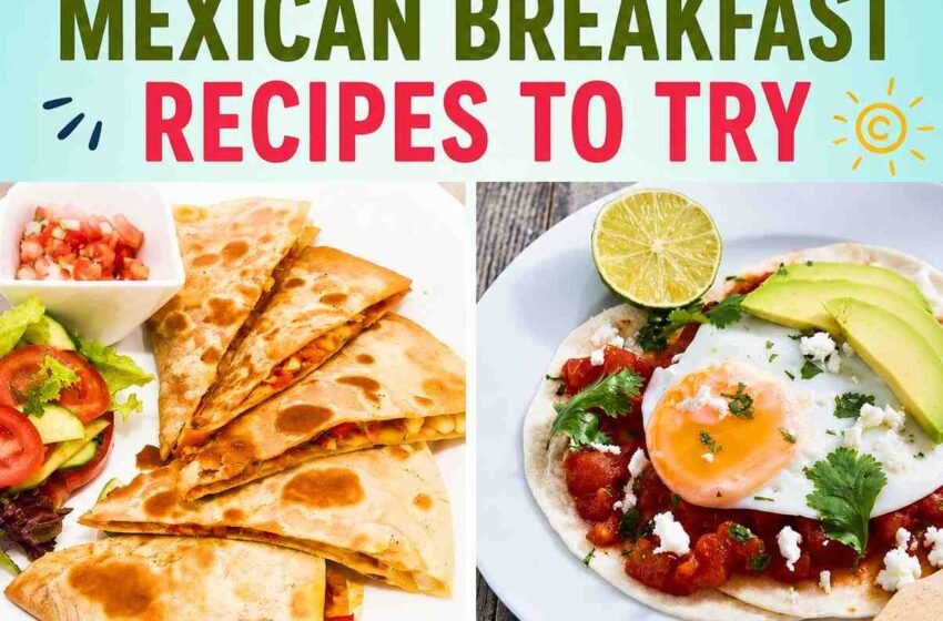 7 Affordable Mexican Breakfast Recipes to Try